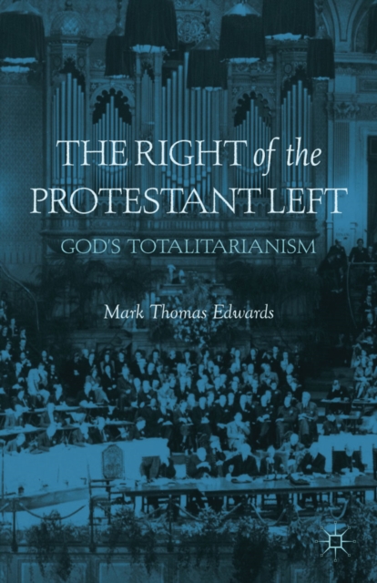 The Right of the Protestant Left : God's Totalitarianism, PDF eBook