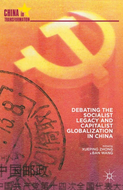 Debating the Socialist Legacy and Capitalist Globalization in China, PDF eBook