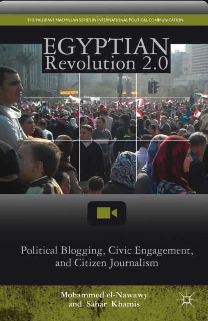 Egyptian Revolution 2.0 : Political Blogging, Civic Engagement, and Citizen Journalism, Hardback Book