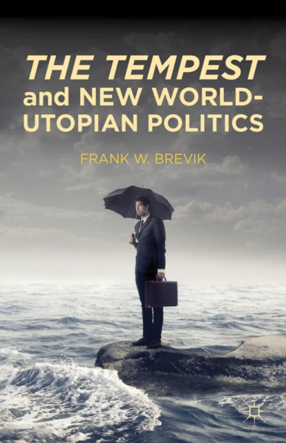 The Tempest and New World-Utopian Politics, PDF eBook