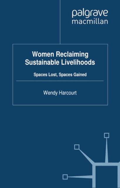 Women Reclaiming Sustainable Livelihoods : Spaces Lost, Spaces Gained, PDF eBook