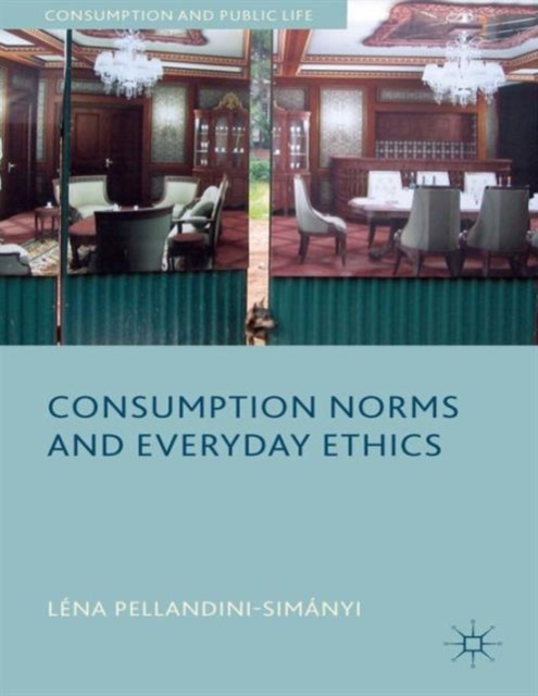 Consumption Norms and Everyday Ethics, Hardback Book