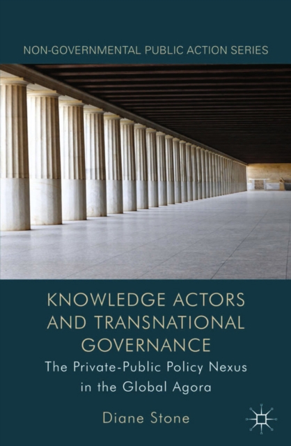 Knowledge Actors and Transnational Governance : The Private-Public Policy Nexus in the Global Agora, PDF eBook