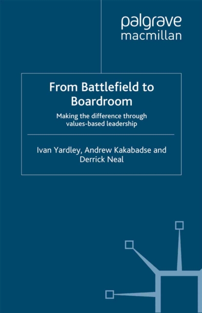 From Battlefield to Boardroom : Making the difference through values based leadership, PDF eBook