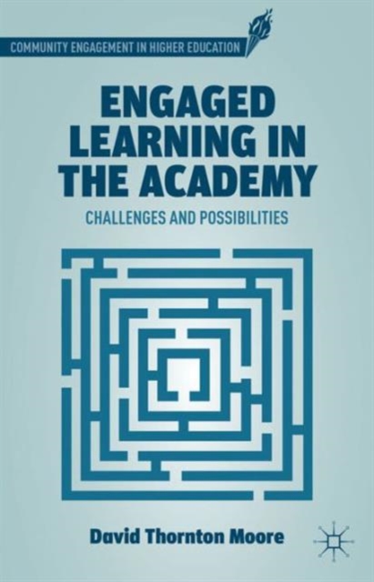 Engaged Learning in the Academy : Challenges and Possibilities, Hardback Book