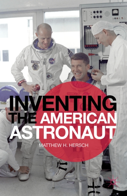 Inventing the American Astronaut, Hardback Book