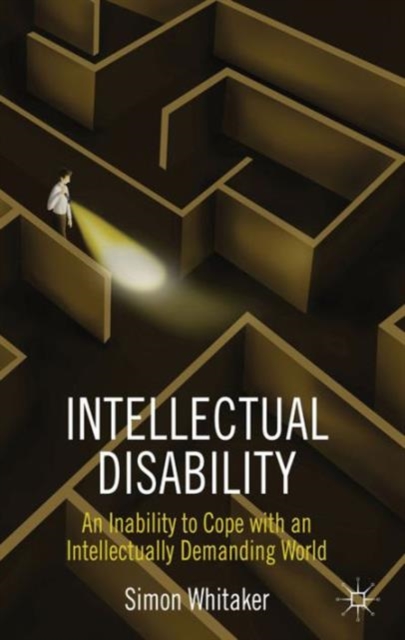 Intellectual Disability : An Inability to Cope with an Intellectually Demanding World, Hardback Book