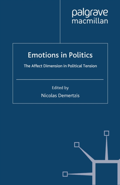 Emotions in Politics : The Affect Dimension in Political Tension, PDF eBook