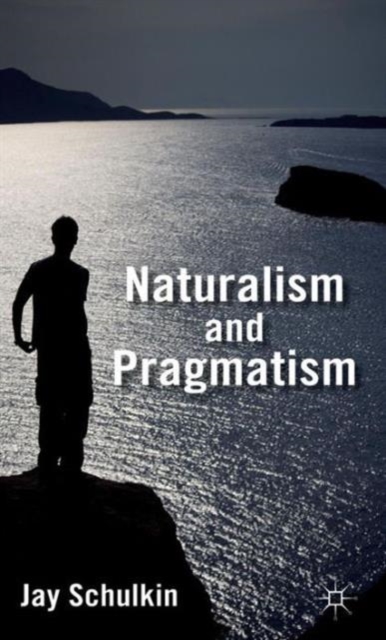 Naturalism and Pragmatism, Hardback Book