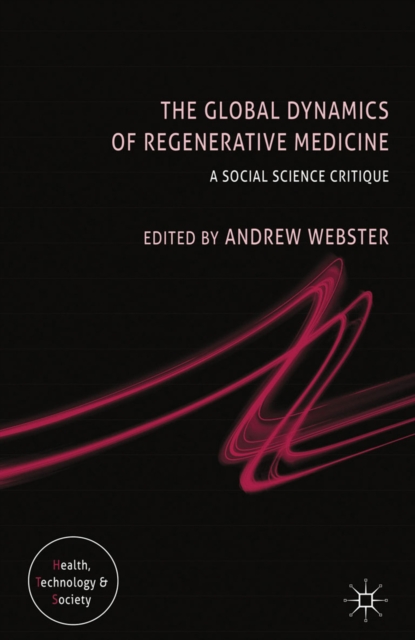 The Global Dynamics of Regenerative Medicine : A Social Science Critique, PDF eBook