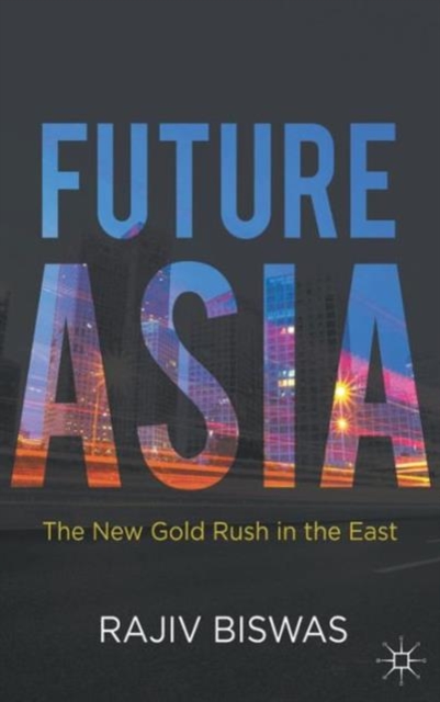 Future Asia : The New Gold Rush in the East, Hardback Book