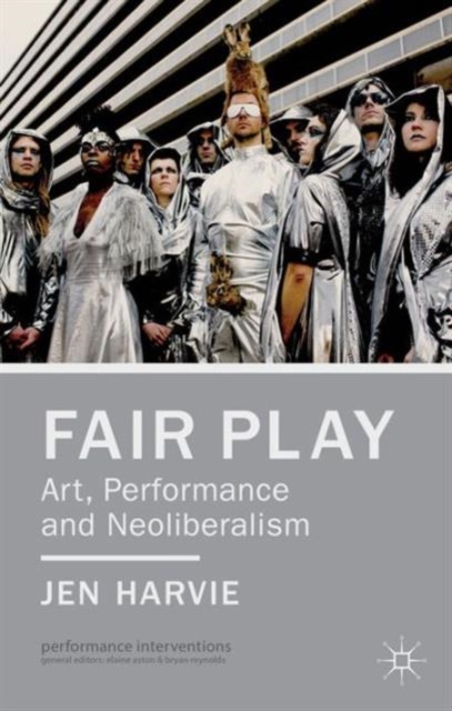 Fair Play - Art, Performance and Neoliberalism, Paperback / softback Book