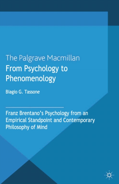 From Psychology to Phenomenology : Franz Brentano's 'Psychology from an Empirical Standpoint' and Contemporary Philosophy of Mind, PDF eBook