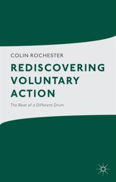 Rediscovering Voluntary Action : The Beat of a Different Drum, Hardback Book