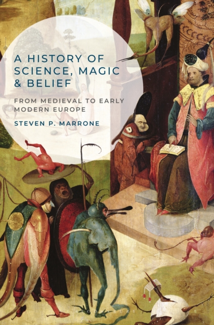 A History of Science, Magic and Belief : From Medieval to Early Modern Europe, Hardback Book