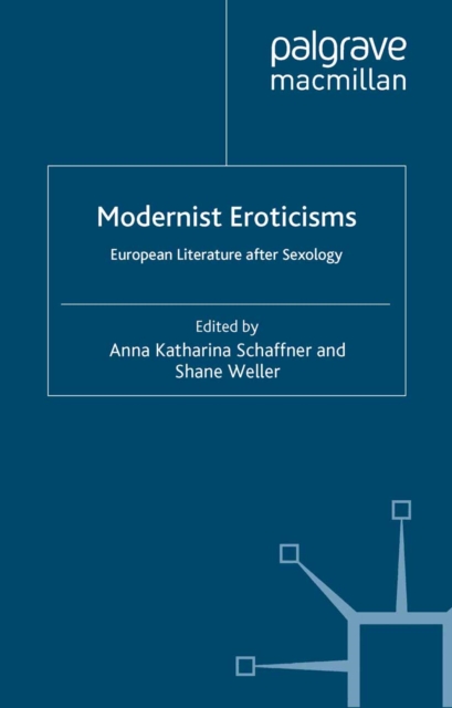 Modernist Eroticisms : European Literature After Sexology, PDF eBook
