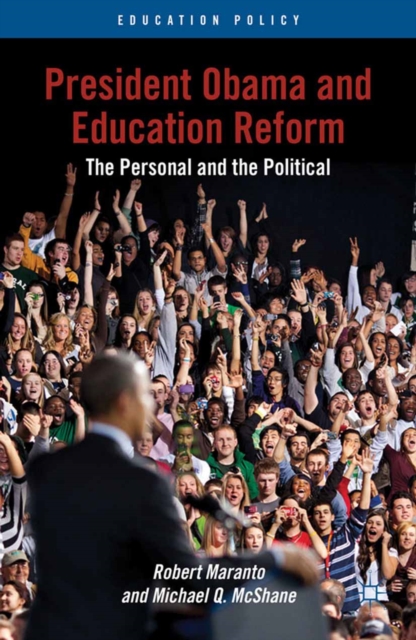 President Obama and Education Reform : The Personal and the Political, PDF eBook