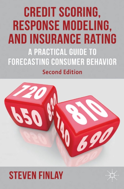 Credit Scoring, Response Modeling, and Insurance Rating : A Practical Guide to Forecasting Consumer Behavior, PDF eBook
