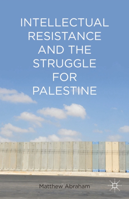 Intellectual Resistance and the Struggle for Palestine, PDF eBook