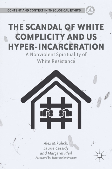 The Scandal of White Complicity in US Hyper-incarceration : A Nonviolent Spirituality of White Resistance, PDF eBook