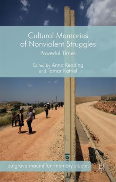 Cultural Memories of Nonviolent Struggles : Powerful Times, Hardback Book