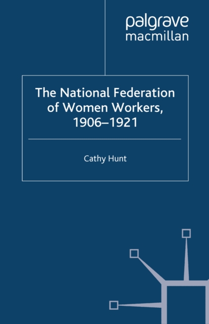 The National Federation of Women Workers, 1906-1921, PDF eBook