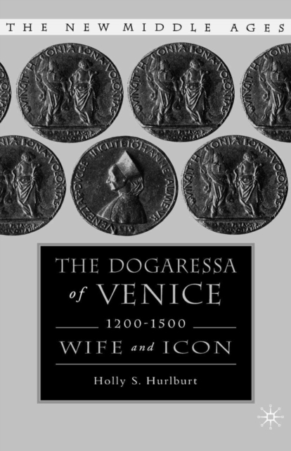 The Dogaressa of Venice, 1200-1500 : Wives and Icons, PDF eBook