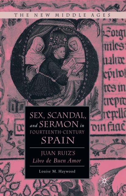 Sex, Scandal, and Sermon in Fourteenth-Century Spain : Juan Ruiz's Libro de Buen Amor, PDF eBook