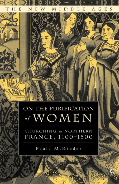 On the Purification of Women : Churching in Northern France, 1100-1500, PDF eBook