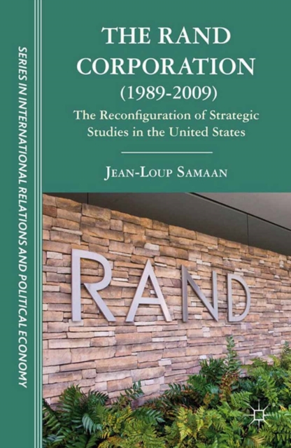 The RAND Corporation (1989-2009) : The Reconfiguration of Strategic Studies in the United States, PDF eBook