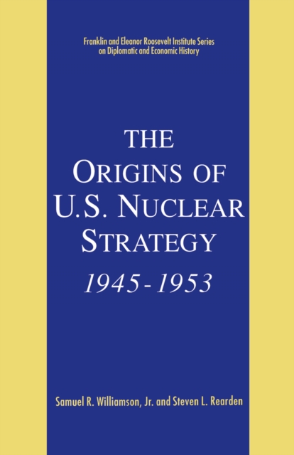 The Origins of U.S. Nuclear Strategy, 1945-1953, PDF eBook