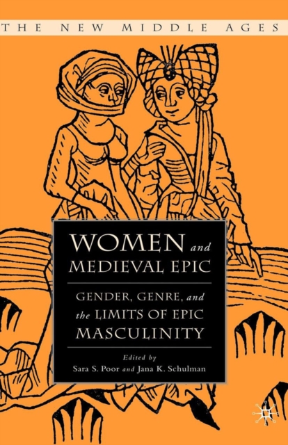Women and the Medieval Epic : Gender, Genre, and the Limits of Epic Masculinity, PDF eBook