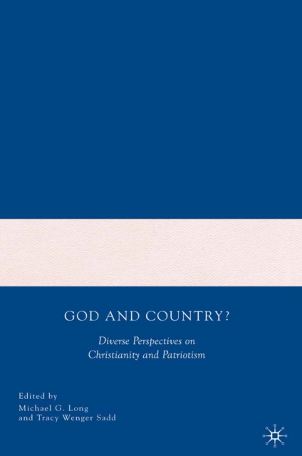 God and Country? : Diverse Perspectives on Christianity and Patriotism, PDF eBook