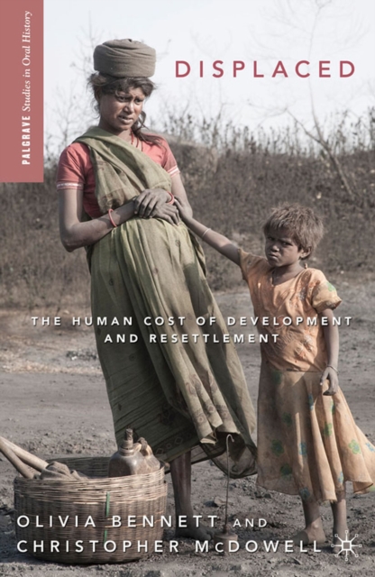Displaced : The Human Cost of Development and Resettlement, PDF eBook