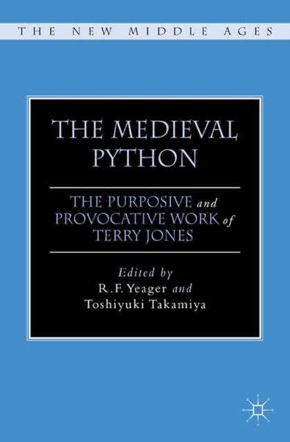 The Medieval Python : The Purposive and Provocative Work of Terry Jones, PDF eBook