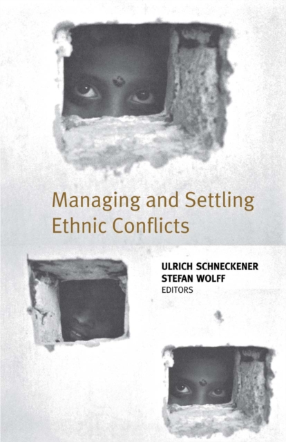 Managing and Settling Ethnic Conflicts : Perspectives on Successes and Failures in Europe, Africa, and Asia, PDF eBook