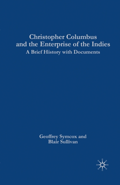 Christopher Columbus and the Enterprise of the Indies : A Brief History with Documents, PDF eBook