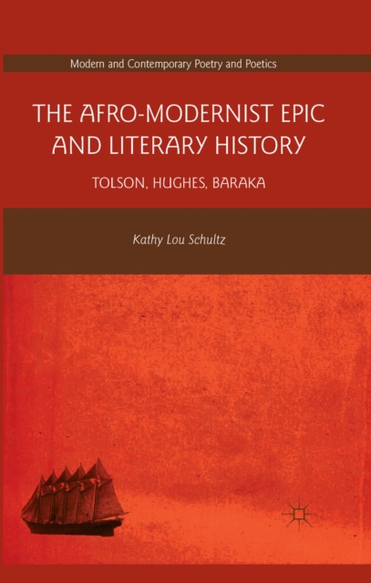 The Afro-Modernist Epic and Literary History : Tolson, Hughes, Baraka, PDF eBook