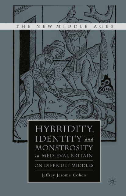 Hybridity, Identity, and Monstrosity in Medieval Britain : On Difficult Middles, PDF eBook