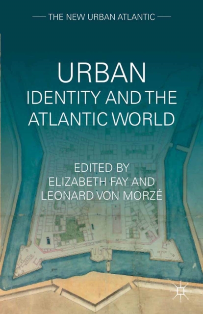 Urban Identity and the Atlantic World, PDF eBook