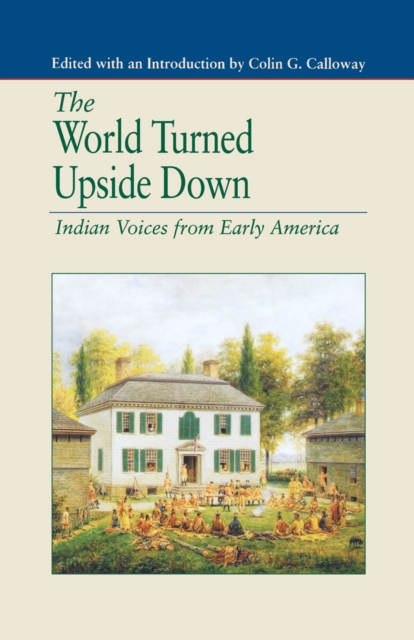 The World Turned Upside Down : Indian Voices from Early America, PDF eBook