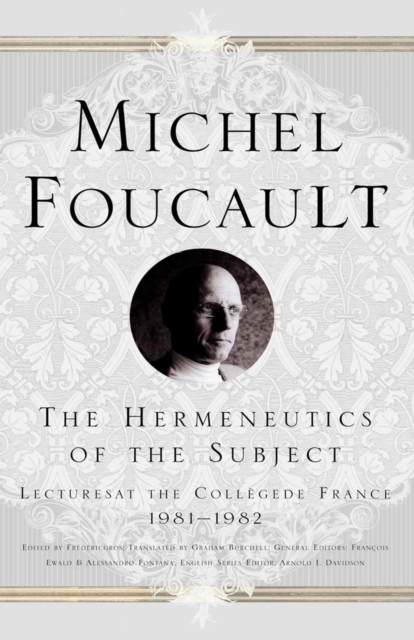 The Hermeneutics of the Subject : Lectures at the College de France 1981-1982, PDF eBook