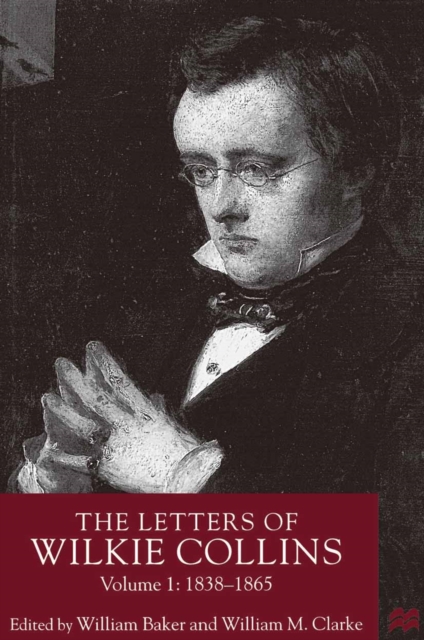 The Letters of Wilkie Collins, Volume 1 : 1838-1865, PDF eBook