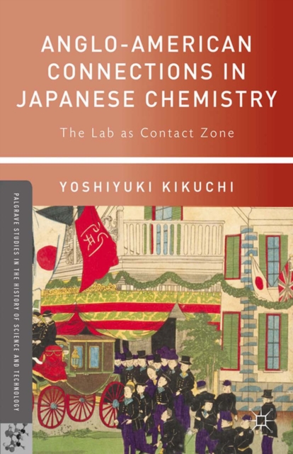 Anglo-American Connections in Japanese Chemistry : The Lab as Contact Zone, PDF eBook