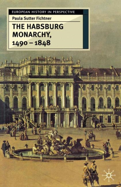 The Habsburg Monarchy, 1490-1848 : Attributes of Empire, PDF eBook