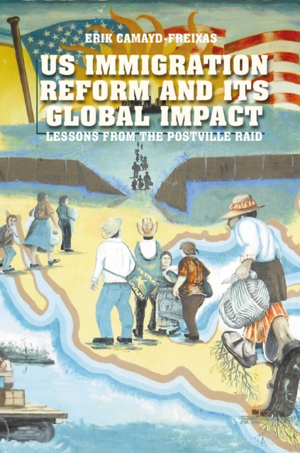 US Immigration Reform and its Global Impact : Lessons from the Postville Raid, PDF eBook