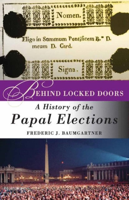 Behind Locked Doors : A History of the Papal Elections, PDF eBook