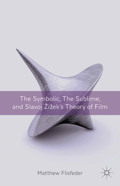 The Symbolic, the Sublime, and Slavoj Zizek's Theory of Film, PDF eBook