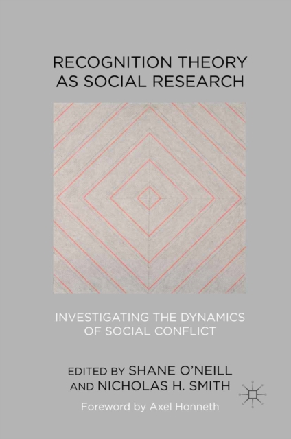 Recognition Theory as Social Research : Investigating the Dynamics of Social Conflict, PDF eBook