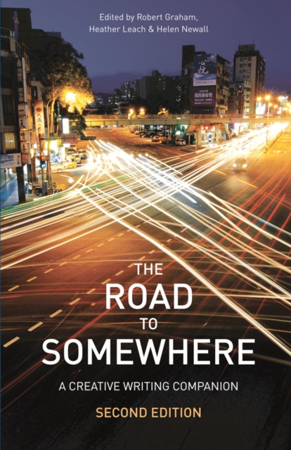 The Road to Somewhere : A Creative Writing Companion, Paperback / softback Book